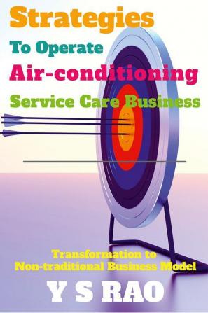 Strategies To Operate Air-conditioning Service Care Business : Transformation to Non-traditional Business Model