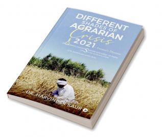 Different Shades of Agrarian Crisis 2021 Farmer’s Distress