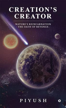 Creation's Creator : Nature's Reincarnation - The Oath of Revenge