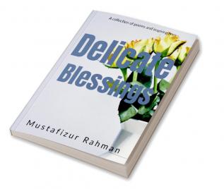 Delicate Blessings : A collection of poems and inspiring lines