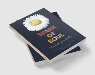 Spark of Soul : A collection of motivation