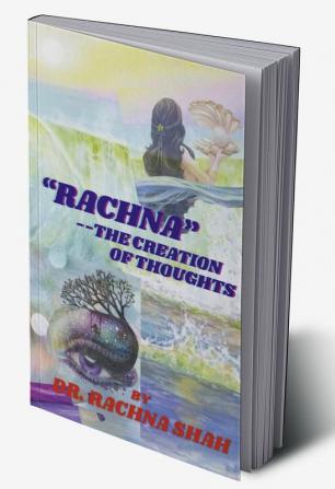 “RACHNA” –THE CREATION OF THOUGHTS