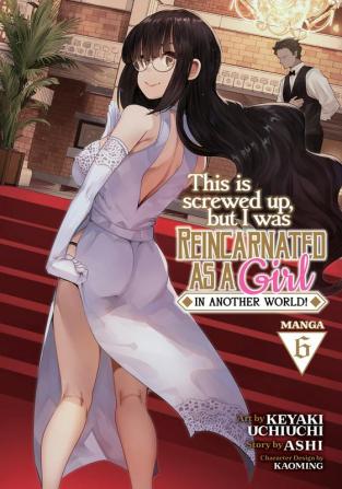 This Is Screwed Up, but I Was Reincarnated as a GIRL in Another World! (Manga) Vol. 6