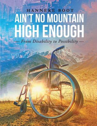 Ain't No Mountain High Enough: From Disability to Possibility