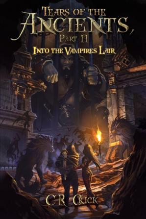 Tears of the Ancients Part II: Into the Vampires Lair