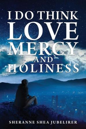 I Do Think Love Mercy and Holiness