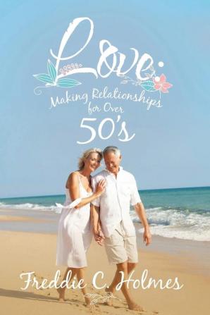 Love: Making Relationships for over 50's