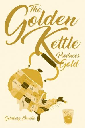 The Golden Kettle Produces Gold