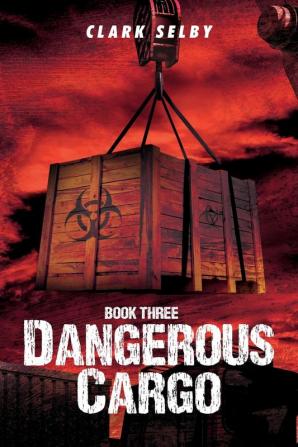 Dangerous Cargo (Book Three)