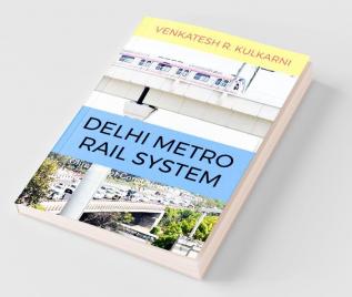 Delhi Metro Rail System : Glimpses Of Construction Process