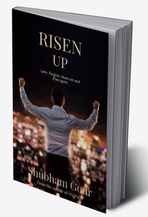 RISEN UP : Love Forgive Move on and Rise again