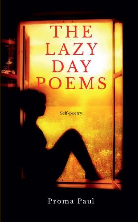 The Lazy Day Poems : Self-poetry