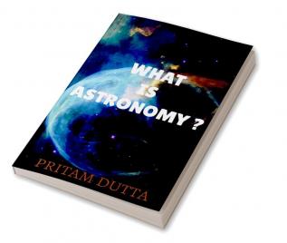 WHAT IS ASTRONOMY?