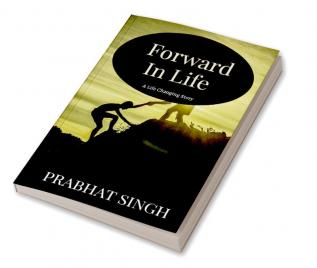 Forward in Life: A life changing story