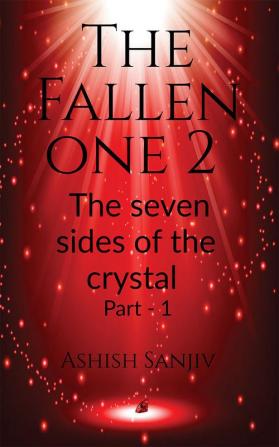 The Fallen One 2 : The seven sides of crystal Part -1