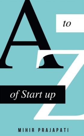 A to Z of Start up : How to Start a Startup?