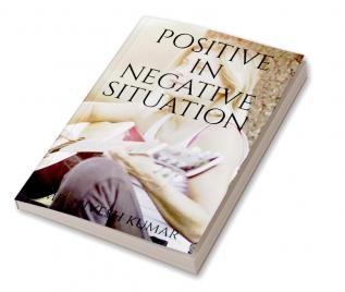 POSITIVE IN NEGATIVE SITUATION