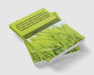 A Study of Implementation of the Central Agricultural Policies in Latur District of Maharashtra During the Period 2014-2019