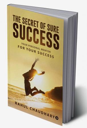 The Secret of Sure Success : Your personal mentor for your Success