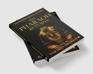 The Pharaoh Returns (Colour) : Ancient Egyptian Mysteries and Afterlife