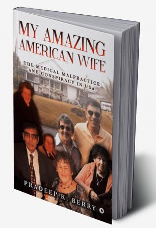 My Amazing American Wife : The Medical Malpractice and Conspiracy in USA