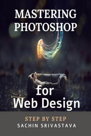 Mastering Photoshop for Web Design : Step By Step