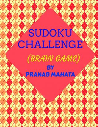 SUDOKU CHALLENGE : BRAIN GAME