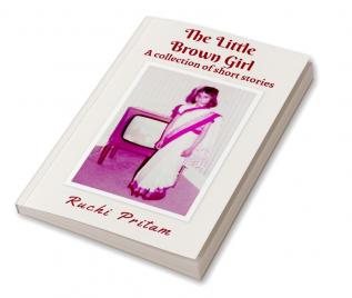 The Little Brown Girl : A collection of short stories