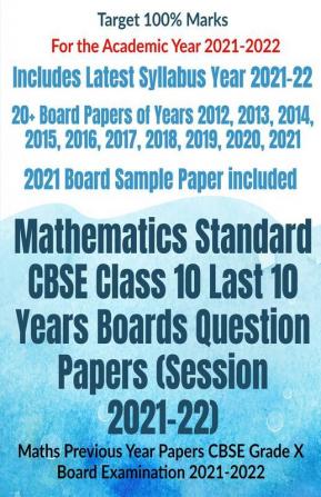 Mathematics Standard Cbse Class 10 Last 10 Years Boards Question Papers (Session 2021-22) : Maths Previous Year Papers Cbse Grade X Board Examination 2021-2022
