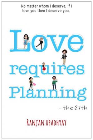 Love Requires Planning : the 27th