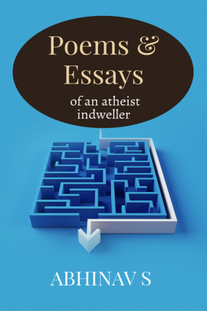 Poems &amp; Essays of an atheist indweller