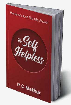 The Self - Helpless : Pandemic and the Life Eternal