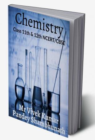 Chemistry : Class 11th and 12th NCERT/CBSE