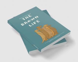 The Brown Life : The Comical Compilation of Humorous Lives of Browns By Samiksha Mandurkar