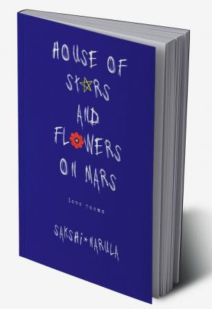 House Of Stars And Flowers On Mars ( Special Edition In Color) : Love Poems