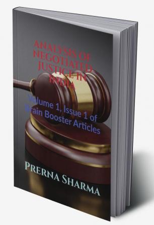 ANALYSIS OF NEGOTIATED JUSTICE IN INDIA : Volume 1 Issue 1 of Brain Booster Articles