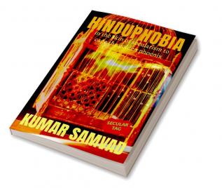 Hindu Phobia : in the skin of secularism to cage the golden phoenix