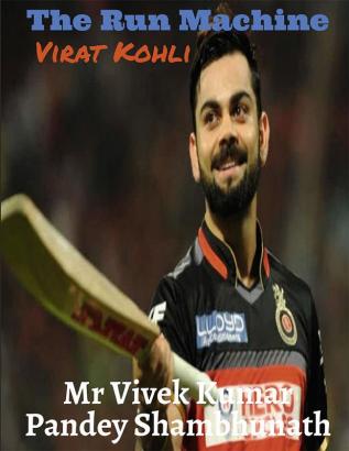 The Run Machine : Virat Kohli