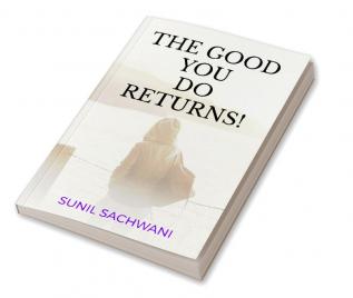 THE GOOD YOU DO RETURNS!