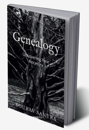 Genealogy : Uncovering Your Ancestry