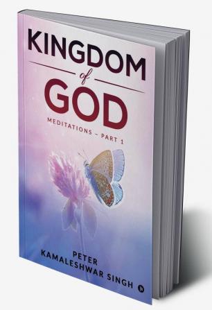 Kingdom of God : Meditations - Part 1