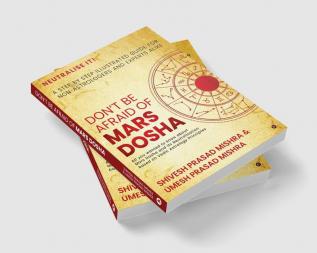 Don’t be afraid of Mars Dosha : A step by step illustrated guide for Non-Astrologers and experts alike