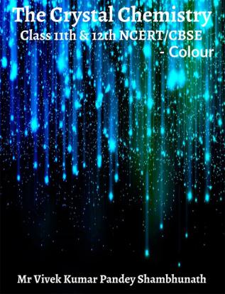 The Crystal Chemistry Colour : Class 11th and 12th NCERT/CBSE