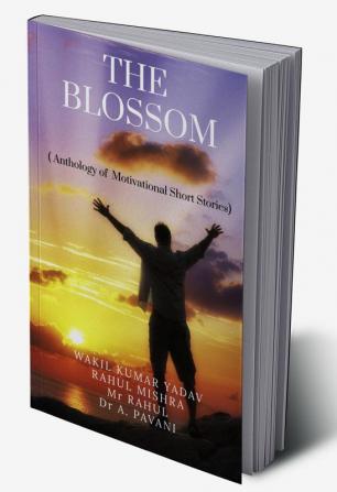 THE BLOSSOM : Anthology of Motivational Short Stories