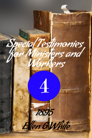 Special Testimonies for Ministers and Workers—No. 4 (1895)