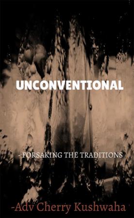 Unconventional : FROM INHIBITED TO UNLEASHED