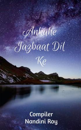 Ankahe Jazbaat Dil Ke