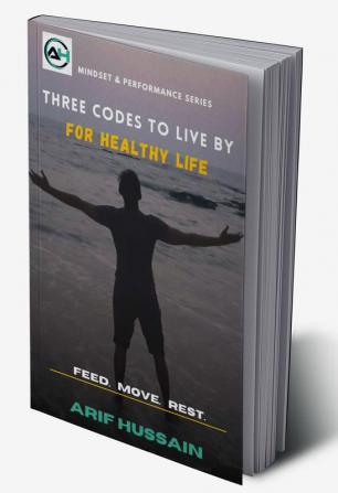 Three Codes to live by : for Healthy Life