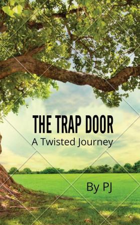 THE TRAP DOOR : A TWISTED JOURNEY