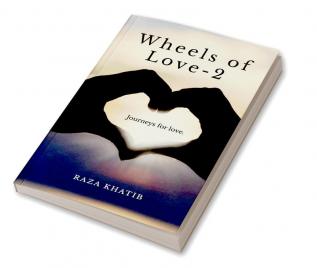 Wheels of Love -2 : journeys for love